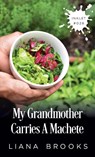 My Grandmother Carries A Machete - Liana Brooks - 9781925825275