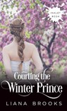 Courting The Winter Prince - Liana Brooks - 9781925825336