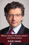 Which Islam? Whose Islam? and other essays - Zuhdi Jasser - 9781925826364