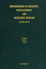 Undergrounds in Insurgent, Revolutionary, and Resistance Warfare - Aris Project - 9781925907162