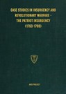Case Studies in Insurgency and Revolutionary Warfare - The Patriot Insurgency (1763-1789) - Aris Project - 9781925907414