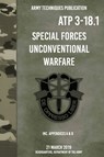 ATP 3-18.1 Special Forces Unconventional Warfare - Headquarters Department Of The Army - 9781925907674