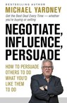 Negotiate, Influence, Persuade - YARDNEY,  Michael - 9781925927245