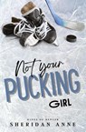 Not Your Pucking Girl - Sheridan Anne - 9781925958737