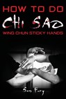 How To Do Chi Sao - Sam Fury - 9781925979220
