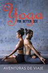 Yoga for Better Sex - Aventuras de Viaje - 9781925979411