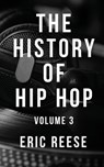 The History of Hip Hop - Eric Reese - 9781925988024