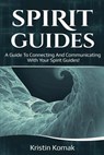 Spirit Guides - Kristin Komak - 9781925989298