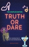 The Couples Truth Or Dare Edition - Sexy conversations to know your partner better! - Beckie Reid - 9781925992496