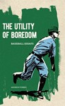 The Utility of Boredom: Baseball Essays - Andrew Forbes - 9781926743691