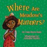 Where Are Meadow's Manners - Peta-Gaye Nash - 9781926926155