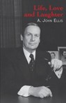 Life, Love and Laughter - ELLIS,  John - 9781926991689
