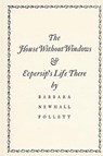 The House Without Windows - Barbara Newhall Follett - 9781927077450