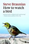 How to Watch a Bird - Steve Braunias - 9781927249178