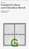 Folio G: Gendered Labour and Clitoridean Revolt - Leopoldina Fortunati ; Carla Lonzi - 9781927354414