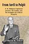 From Anvil to Pulpit - David R Elliott - 9781927357736