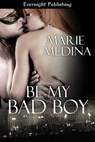 Be My Bad Boy - Marie Medina - 9781927368466
