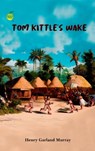 Tom Kittle’s Wake - Henry Garland Murray - 9781927395752