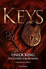 Keys, Unlocking the Gospel for Muslims - Colin Bearup - 9781927581049