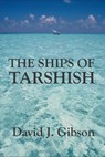 The Ships of Tarshish - David Gibson - 9781927581063