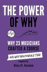 The Power of Why: Why 23 Musicians Crafted a Course and Why You Should Too - Glory St. Germain ; Caren Jenson ; Christopher Norton ; Heather Revell ; Bradley Sowash ; Ivy Leung ; Lucinda Mackworth-Young ; Joanne Barker ; David A. Jones ; Benny Ng ; Caroline Quinn ; Thulane Akinjide-Obonyo ; Frances Balodis ; Sarah Lyngra ; Paul My - 9781927641996