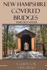 New Hampshire Covered Bridges - Harold Stiver - 9781927835098