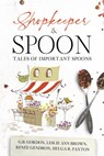 Shopkeeper & Spoon - Renée Gendron ; G.B. Gordon ; Leslie Ann Brown ; Helga R. Paxton - 9781927962251