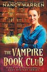 The Vampire Book Club: A Paranormal Women's Fiction Cozy Mystery - Nancy Warren - 9781928145813