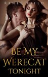 Be My Werecat Tonight - Renee Field - 9781928178217