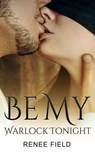 Be My Warlock Tonight - Renee Field - 9781928178224