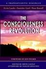 The Consciousness Revolution - RUSSELL,  Peter, MD Frcpa (Department of Pathology Duke University Medical Center Durham NC) ; Grof, Stanislav ; Laszlo, Ervin (University of Leicester, UK) - 9781928586098