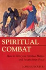 Spiritual Combat: How to Win Your Spiritual Battles and Attain Inner Peace - Lorenzo Scupoli - 9781928832508