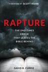 Rapture: The End-Times Error That Leaves the Bible Behind - David Currie - 9781928832720