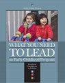 What You Need to Lead an Early Childhood Program - Holly Elissa Bruno - 9781928896807