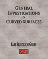 General Investigations Of Curved Surfaces - Unabridged - Carl Friedrich Gauss - 9781929148776