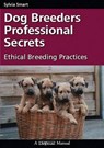 Dog Breeders Professional Secrets: Ethical Breeding Practices - Sylvia Smart - 9781929242597