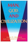 Man, God, & Civilization - John G Jackson - 9781930097179