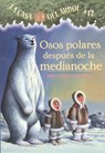 Osos Polares Despues de la Medianoche - Mary Pope Osborne - 9781930332997