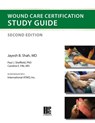 Wound Care Certification Study Guide 2nd Edition - Jayesh B Shah ; Paul J Sheffield ; Caroline E Fife - 9781930536838