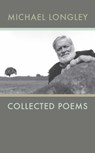 Collected Poems Michael Longley - Michael Longley - 9781930630314
