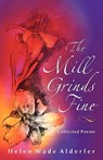 The Mill Grinds Fine - Helen Wade Alderfer - 9781931038607