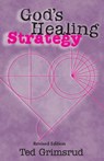 God's Healing Strategy, Revised Edition - Ted Grimsrud - 9781931038881