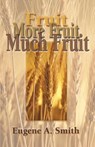Fruit, More Fruit, Much Fruit - Eugene A Smith - 9781931178952