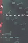 Translating Mo'um - Cathy Park Hong - 9781931236119