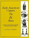Early American Copper, Tin & Brass - Henry J. Kauffman - 9781931626958