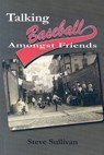 Talking Baseball Amongst Friends - SULLIVAN,  Steve - 9781931643856