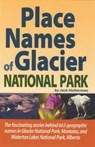 Place Names of Glacier National Park - Jack Holterman - 9781931832687