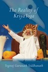 The Reality of Kriya Yoga - Yogiraj Gurunath Siddhanath - 9781931833554