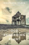 Old Rendering Plant - Wolfgang Hilbig - 9781931883672