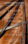 The Skin Is the Elastic Covering That Encases the Entire Body - Bjorn Rasmussen - 9781931883856